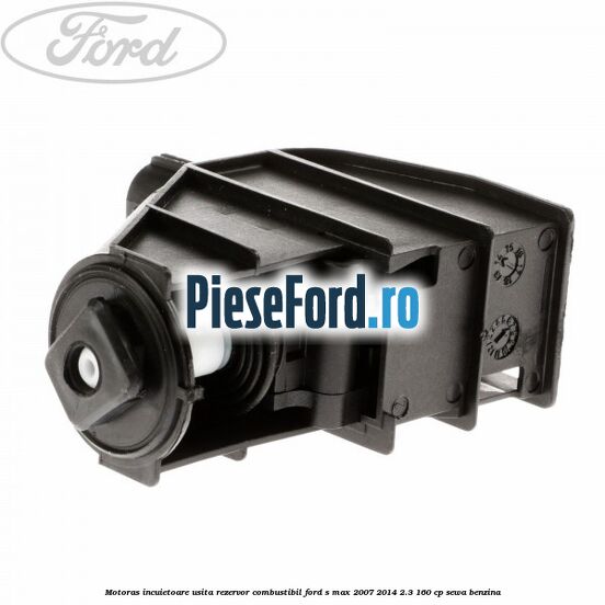 Motoras incuietoare usita rezervor combustibil Ford S-Max 2007-2014 2.3 160 cp SEWA benzina