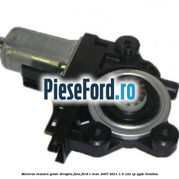 Motoras macara geam dreapta fata Ford C-Max 2007-2011 1.8 122 cp QQDC benzina