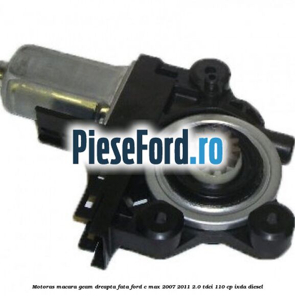 Motoras macara geam dreapta fata Ford C-Max 2007-2011 2.0 TDCi 110 cp IXDA diesel
