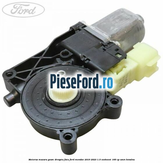 Motoras macara geam dreapta fata Ford Mondeo 2019-2023 1.5 EcoBoost 165 cp UNCN benzina