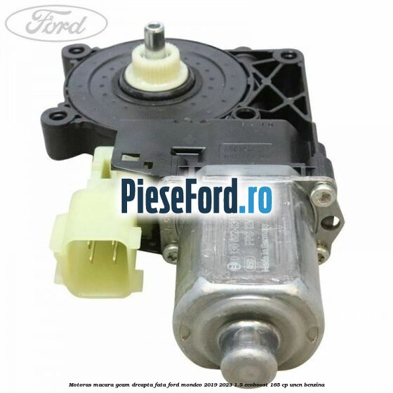 Motoras macara geam dreapta fata Ford Mondeo 2019-2023 1.5 EcoBoost 165 cp UNCN benzina