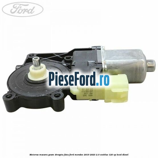 Motoras macara geam dreapta fata Ford Mondeo 2019-2023 2.0 EcoBlue 120 cp BCCD diesel