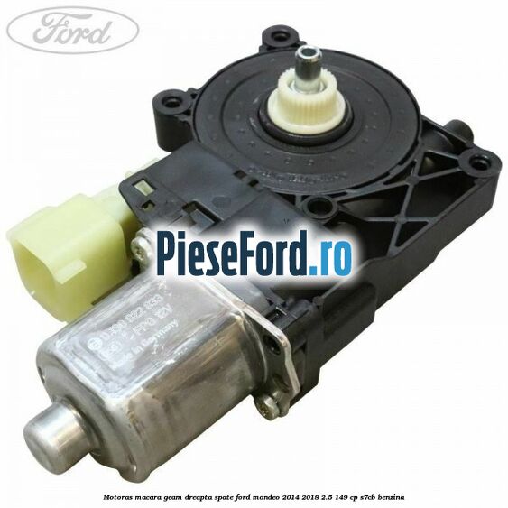 Motoras macara geam dreapta spate Ford Mondeo 2014-2018 2.5 149 cp S7CB benzina