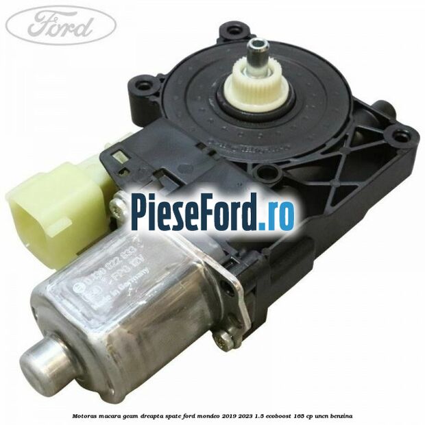 Motoras macara geam dreapta spate Ford Mondeo 2019-2023 1.5 EcoBoost 165 cp UNCN benzina