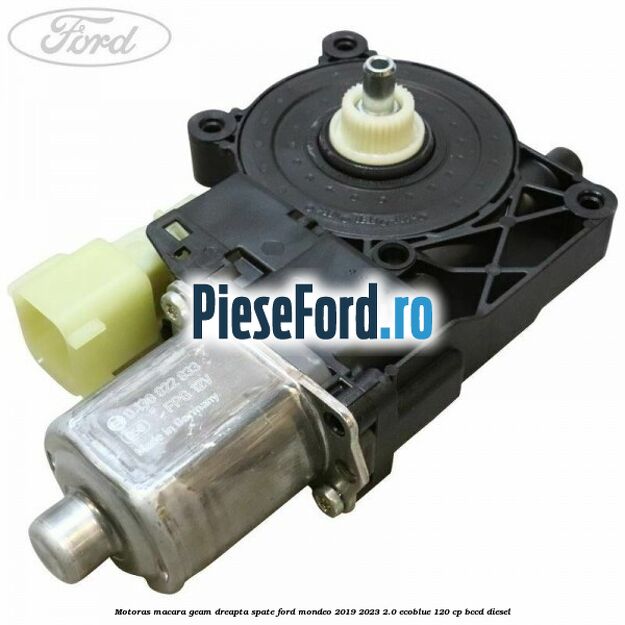 Motoras macara geam dreapta spate Ford Mondeo 2019-2023 2.0 EcoBlue 120 cp BCCD diesel