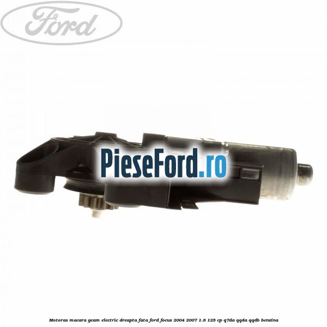 Motoras macara geam electric dreapta fata Ford Focus 2004-2007 1.8 125 cp Q7DA, QQDA, QQDB benzina