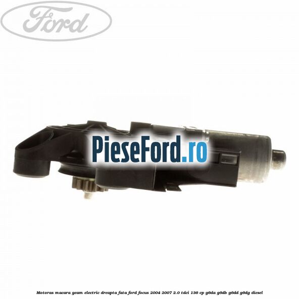 Motoras macara geam electric dreapta fata Ford Focus 2004-2007 2.0 TDCi 136 cp G6DA, G6DB, G6DD, G6DG diesel