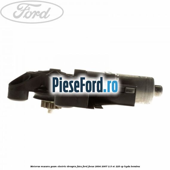 Motoras macara geam electric dreapta fata Ford Focus 2004-2007 2.5 ST 225 cp HYDA benzina