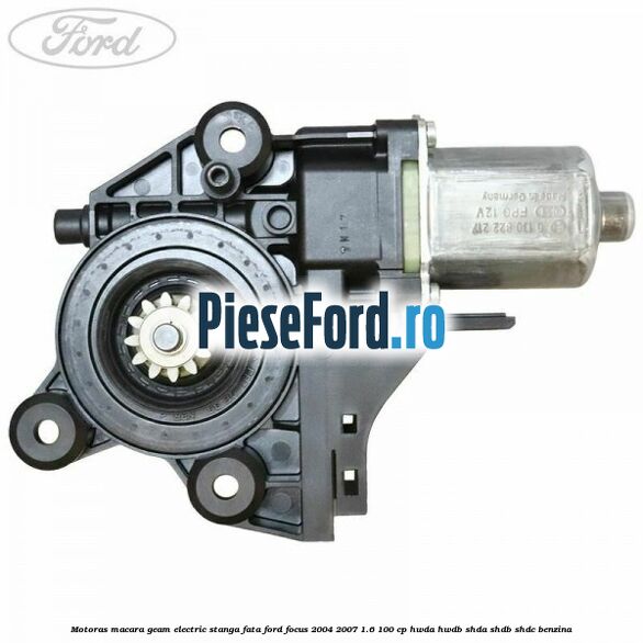 Motoras macara geam electric stanga fata Ford Focus 2004-2007 1.6 100 cp Motoras macara geam electric stanga fata Ford Focus 2004-2007 1.6 100 cp HWDA, HWDB, SHDA, SHDB, SHDC benzina