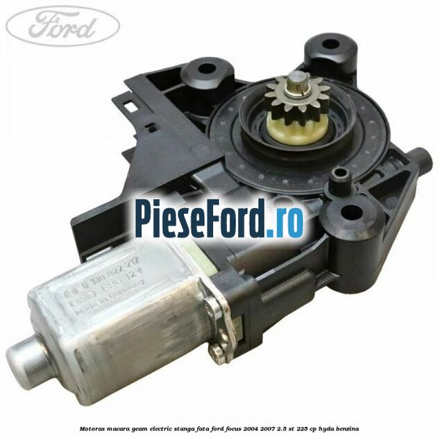 Motoras macara geam electric stanga fata Ford Focus 2004-2007 2.5 ST 225 cp HYDA benzina