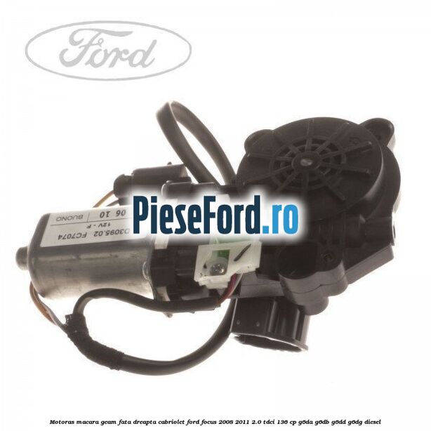 Motoras macara geam fata dreapta cabriolet Ford Focus 2008-2011 2.0 TDCi 136 cp G6DA, G6DB, G6DD, G6DG diesel