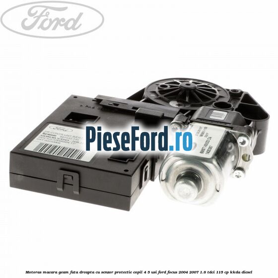 Motoras macara geam fata dreapta cu senzor protectie copil 4/5 usi Ford Focus 2004-2007 1.8 TDCi 115 cp Motoras macara geam fata dreapta cu senzor protectie copil 4/5 usi Ford Focus 2004-2007 1.8 TDCi 115 cp KKDA diesel