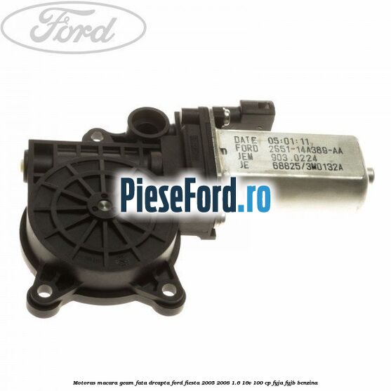 Motoras macara geam fata dreapta Ford Fiesta 2005-2008 1.6 16V 100 cp FYJA, FYJB benzina
