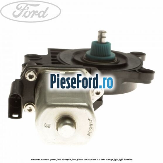 Motoras macara geam fata dreapta Ford Fiesta 2005-2008 1.6 16V 100 cp FYJA, FYJB benzina