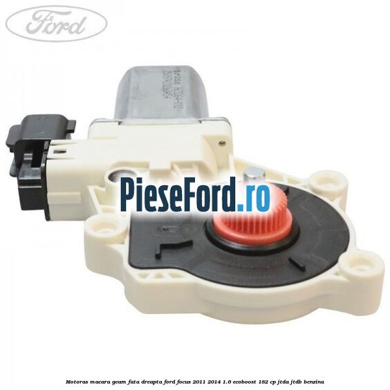 Motoras macara geam fata dreapta Ford Focus 2011-2014 1.6 EcoBoost 182 cp Motoras macara geam fata dreapta Ford Focus 2011-2014 1.6 EcoBoost 182 cp JTDA, JTDB benzina