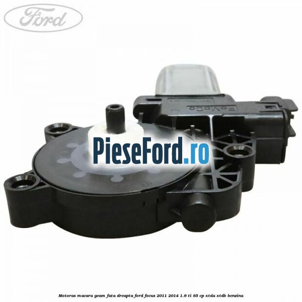 Motoras macara geam fata dreapta Ford Focus 2011-2014 1.6 Ti 85 cp XTDA, XTDB benzina