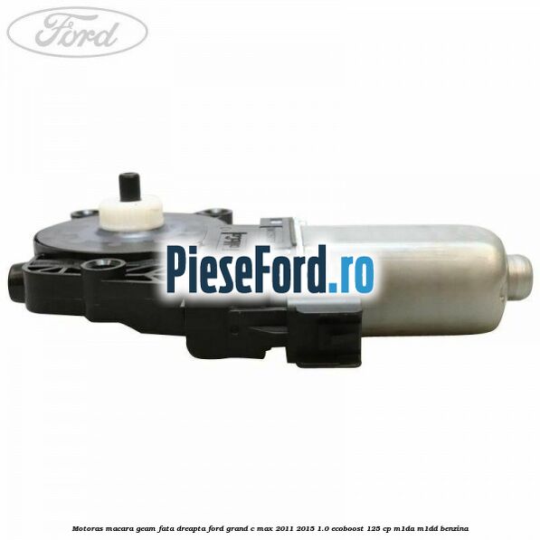 Motoras macara geam fata dreapta Ford Grand C-Max 2011-2015 1.0 EcoBoost 125 cp M1DA, M1DD benzina