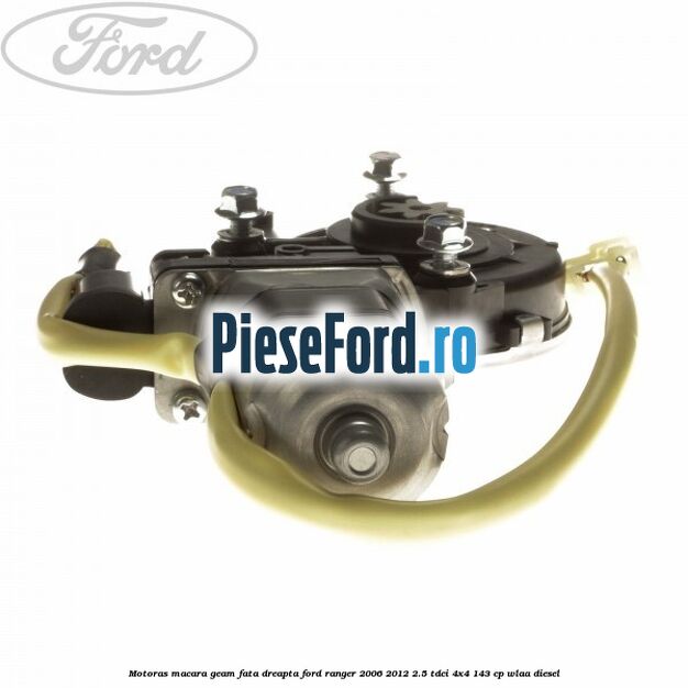 Motoras macara geam fata dreapta Ford Ranger 2006-2012 2.5 TDCi 4x4 143 cp WLAA diesel