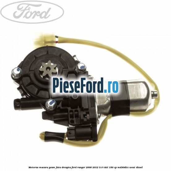 Motoras macara geam fata dreapta Ford Ranger 2006-2012 3.0 TDCi 156 cp MD30DITC, WEAT diesel