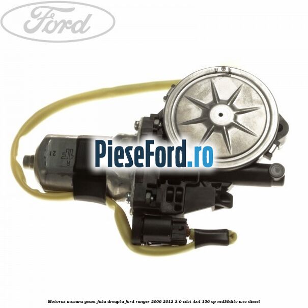 Motoras macara geam fata dreapta Ford Ranger 2006-2012 3.0 TDCi 4x4 156 cp MD30DITC, WEC diesel