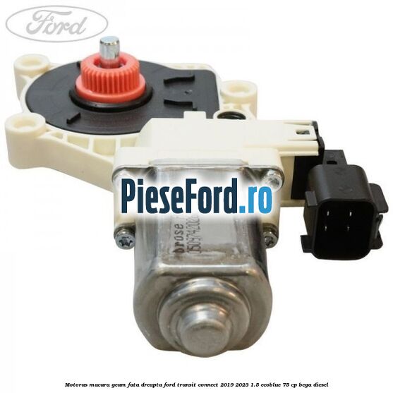 Motoras macara geam fata dreapta Ford Transit Connect 2019-2023 1.5 EcoBlue 75 cp BEGA diesel