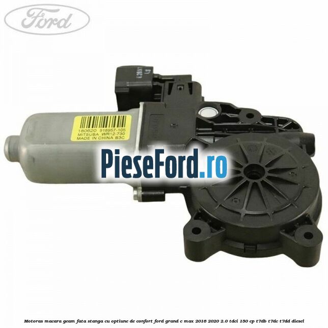Motoras macara geam fata stanga cu optiune de confort Ford Grand C-Max 2016-2020 2.0 TDCi 150 cp T7DB, T7DC, T7DD diesel