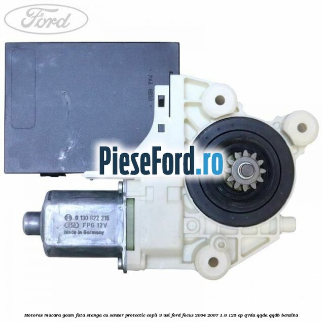 Motoras macara geam fata stanga cu senzor protectie copil 3 usi Ford Focus 2004-2007 1.8 125 cp Q7DA, QQDA, QQDB benzina