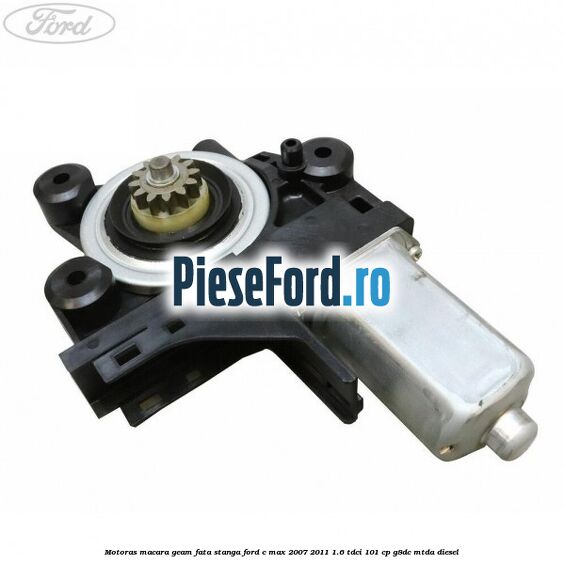 Motoras macara geam fata stanga Ford C-Max 2007-2011 1.6 TDCi 101 cp G8DC, MTDA diesel
