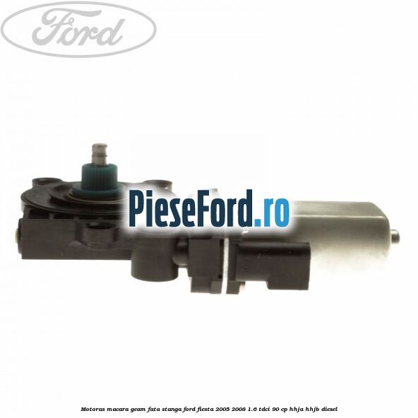 Motoras macara geam fata stanga Ford Fiesta 2005-2008 1.6 TDCi 90 cp HHJA, HHJB diesel