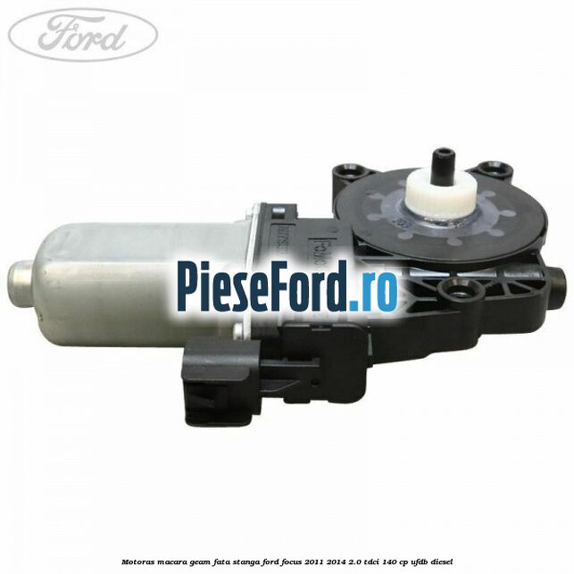Motoras macara geam fata stanga Ford Focus 2011-2014 2.0 TDCi 140 cp UFDB diesel
