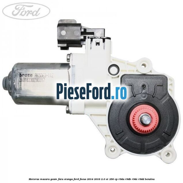 Motoras macara geam fata stanga Ford Focus 2014-2018 2.0 ST 250 cp Motoras macara geam fata stanga Ford Focus 2014-2018 2.0 ST 250 cp R9DA, R9DB, R9DC, R9DD benzina