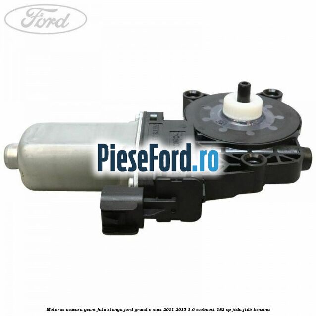 Motoras macara geam fata stanga Ford Grand C-Max 2011-2015 1.6 EcoBoost 182 cp Motoras macara geam fata stanga Ford Grand C-Max 2011-2015 1.6 EcoBoost 182 cp JTDA, JTDB benzina