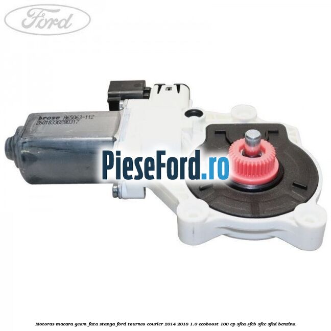 Motoras macara geam fata stanga Ford Tourneo Courier 2014-2018 1.0 EcoBoost 100 cp SFCA, SFCB, SFCC, SFCD benzina