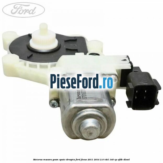 Motoras macara geam spate dreapta Ford Focus 2011-2014 2.0 TDCi 140 cp UFDB diesel