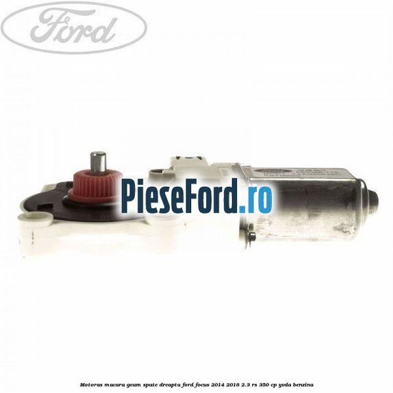 Motoras macara geam spate dreapta Ford Focus 2014-2018 2.3 RS 350 cp YVDA benzina