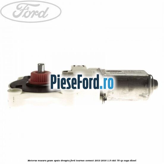 Motoras macara geam spate dreapta Ford Tourneo Connect 2013-2018 1.5 TDCi 75 cp Motoras macara geam spate dreapta Ford Tourneo Connect 2013-2018 1.5 TDCi 75 cp XUGA diesel