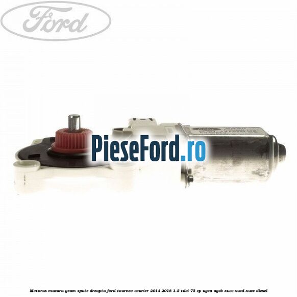 Motoras macara geam spate dreapta Ford Tourneo Courier 2014-2018 1.5 TDCi 75 cp Motoras macara geam spate dreapta Ford Tourneo Courier 2014-2018 1.5 TDCi 75 cp UGCA, UGCB, XUCC, XUCD, XUCE diesel