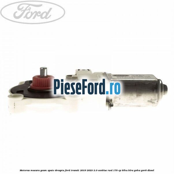 Motoras macara geam spate dreapta Ford Transit 2019-2023 2.0 EcoBlue RWD 170 cp BLHA, BLRA, YNHA, YNR6 diesel