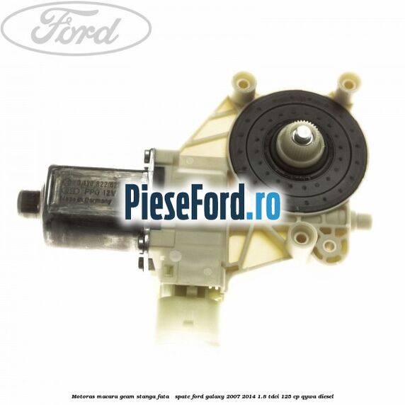 Motoras macara geam stanga fata / spate Ford Galaxy 2007-2014 1.8 TDCi 125 cp QYWA diesel