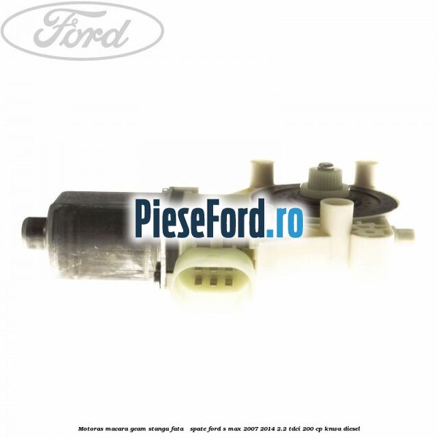 Motoras macara geam stanga fata / spate Ford S-Max 2007-2014 2.2 TDCi 200 cp KNWA diesel