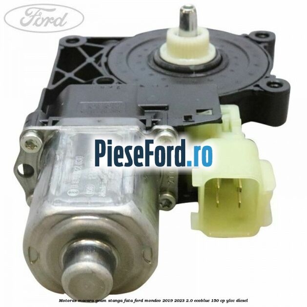 Motoras macara geam stanga fata Ford Mondeo 2019-2023 2.0 EcoBlue 150 cp YLCC diesel