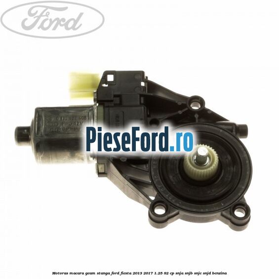 Motoras macara geam stanga Ford Fiesta 2013-2017 1.25 82 cp SNJA, SNJB, SNJC, SNJD benzina