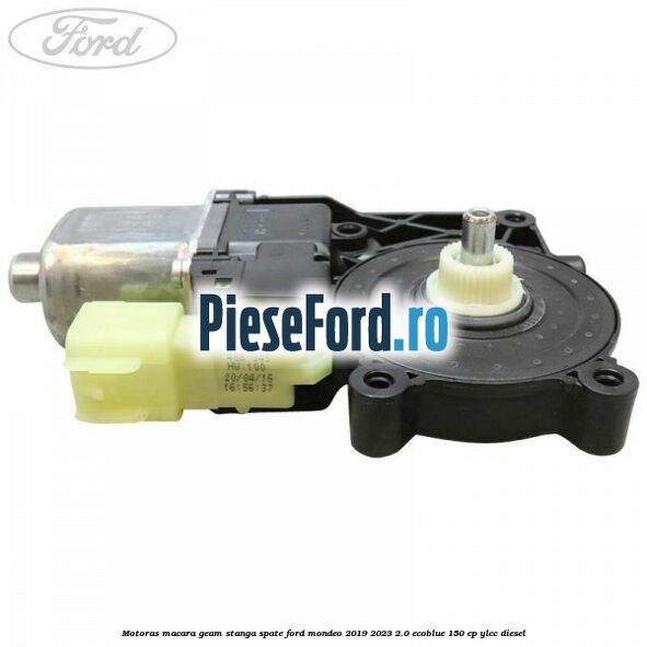 Motoras macara geam stanga spate Ford Mondeo 2019-2023 2.0 EcoBlue 150 cp YLCC diesel
