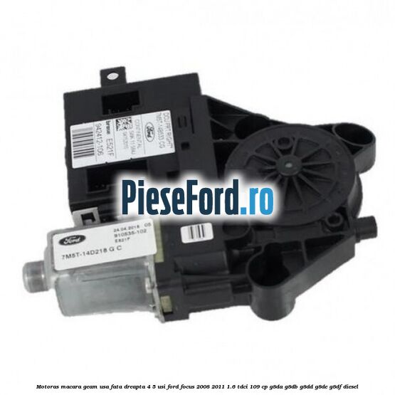 Motoras macara geam usa fata dreapta 4/5 usi Ford Focus 2008-2011 1.6 TDCi 109 cp G8DA, G8DB, G8DD, G8DE, G8DF diesel