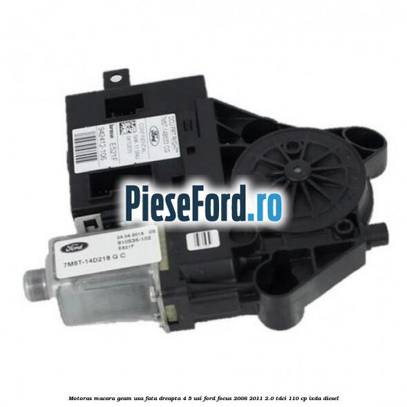Motoras macara geam usa fata dreapta 4/5 usi Ford Focus 2008-2011 2.0 TDCi 110 cp IXDA diesel