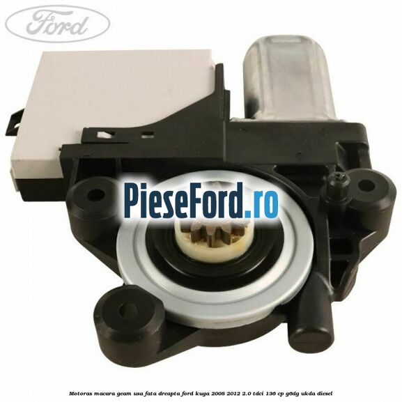 Motoras macara geam usa fata dreapta Ford Kuga 2008-2012 2.0 TDCi 136 cp G6DG, UKDA diesel