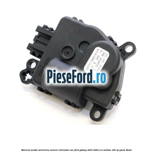 Motoras modul aeroterma control recirculare aer Ford Galaxy 2015-2023 2.0 EcoBlue 150 cp YMCB diesel