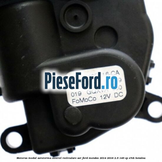 Motoras modul aeroterma control recirculare aer Ford Mondeo 2014-2018 2.5 149 cp S7CB benzina