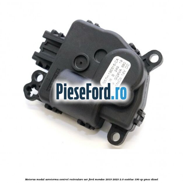 Motoras modul aeroterma control recirculare aer Ford Mondeo 2019-2023 2.0 EcoBlue 190 cp YMCC diesel