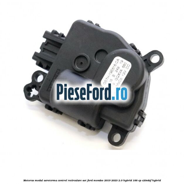 Motoras modul aeroterma control recirculare aer Ford Mondeo 2019-2023 2.0 Hybrid 188 cp C20EDEF hybrid